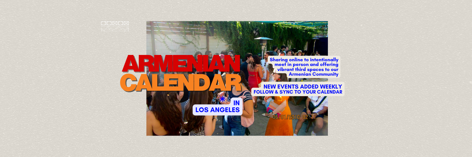 Armenian Calendar in Los Angeles - new events added weekly